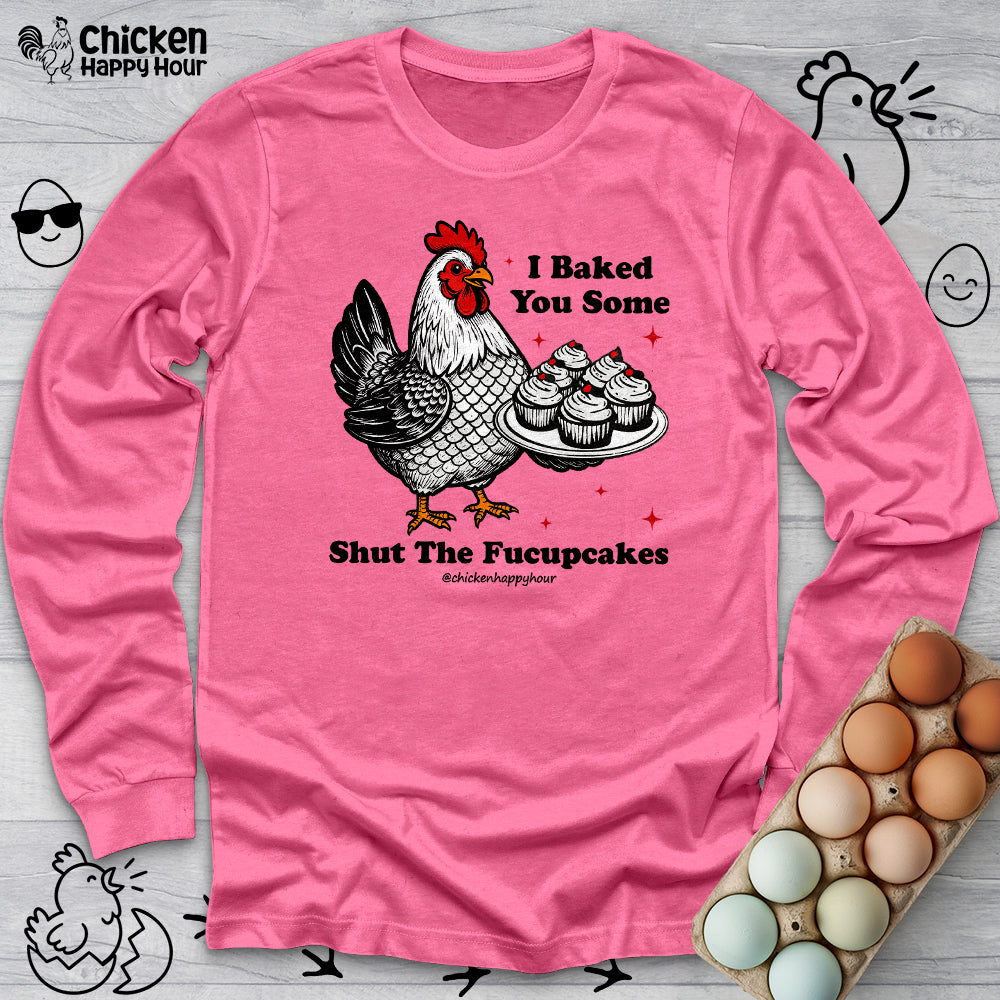 Shut the Fucupcakes Long Sleeve