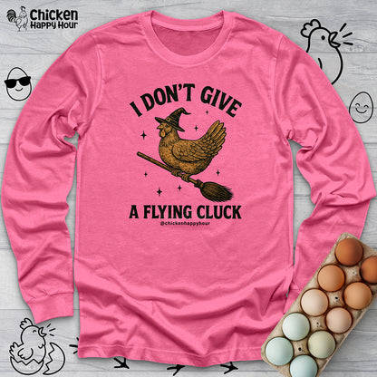 I Don't Give a Flying Cluck Long Sleeve