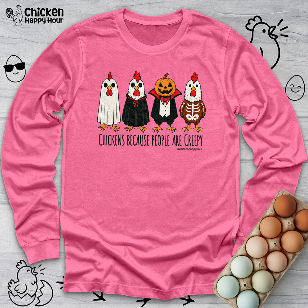 Chickens Because People Are Creepy Long Sleeve