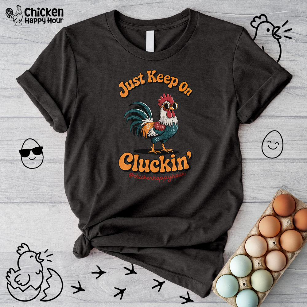 Just Keep Cluckin Unisex Tee
