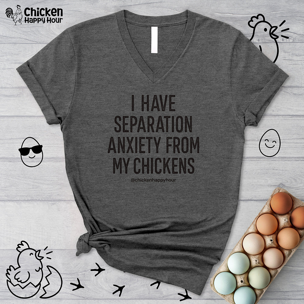 I Have Separation Anxiety From My Chickens V-Neck Tee