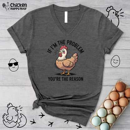If I'm the Problem You're the Reason V-Neck Tee