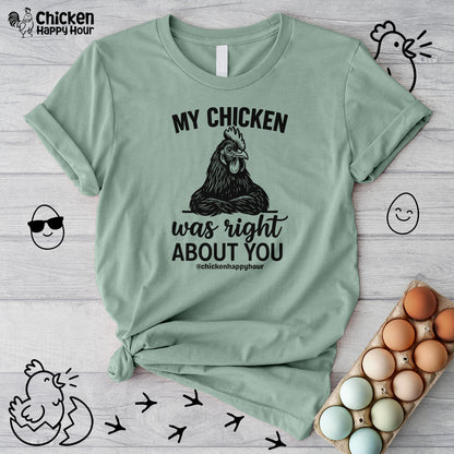 My Chicken was Right About You Unisex Tee