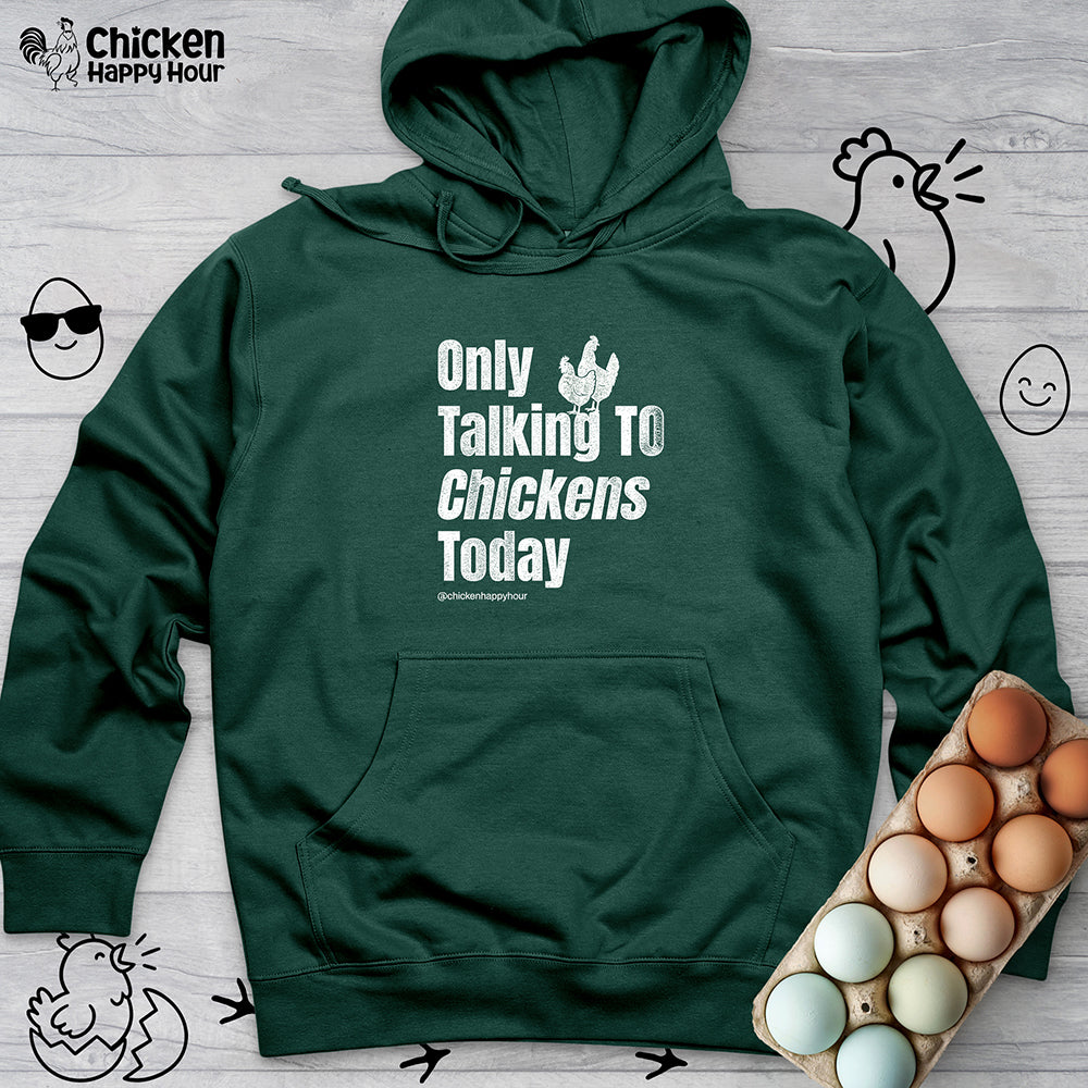 Only Talking To Chickens Today Hooded Sweatshirt