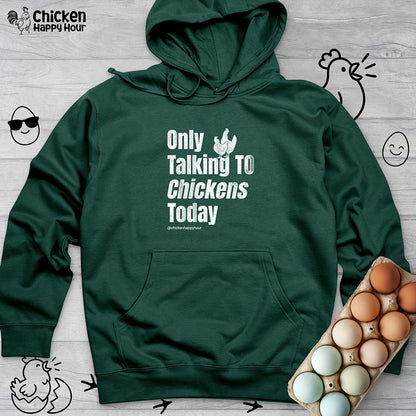 Only Talking To Chickens Today Hooded Sweatshirt