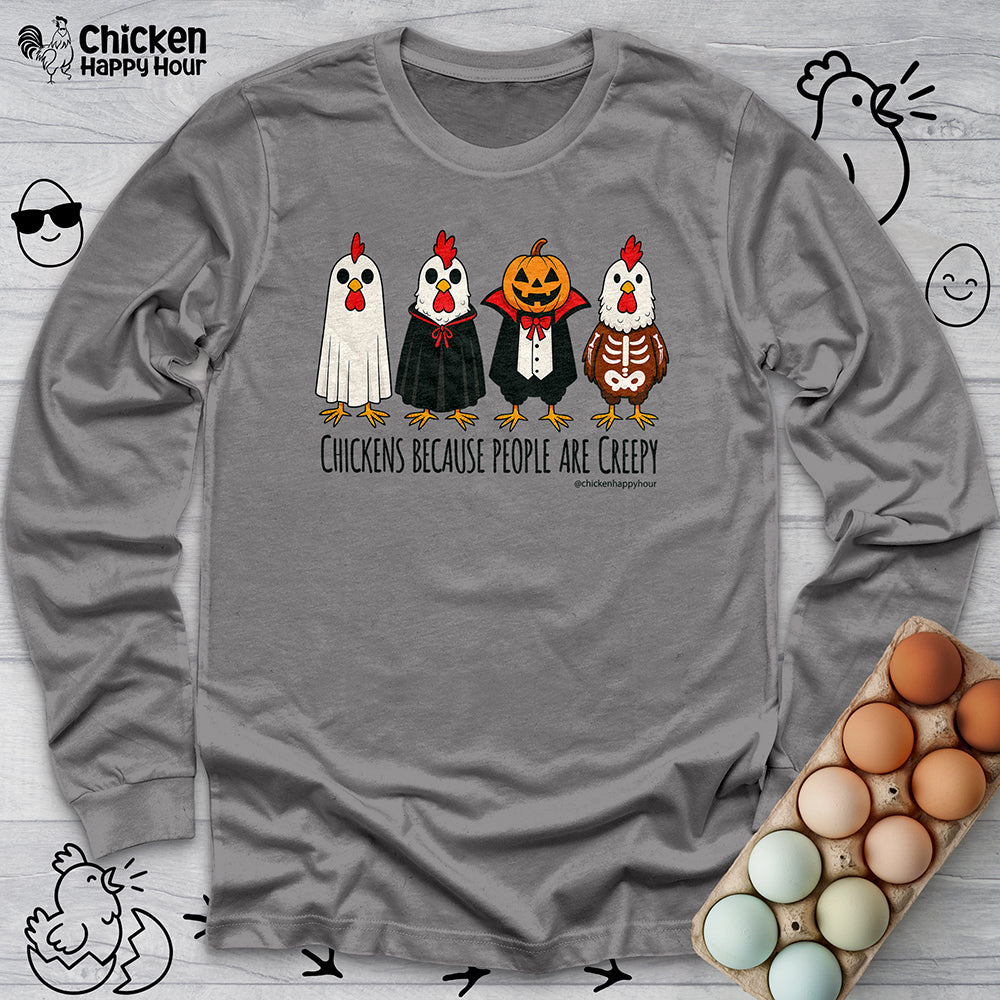 Chickens Because People Are Creepy Long Sleeve