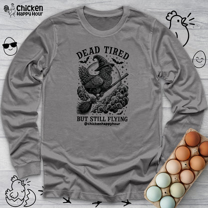 Dead Tired but Still Flying Long Sleeve