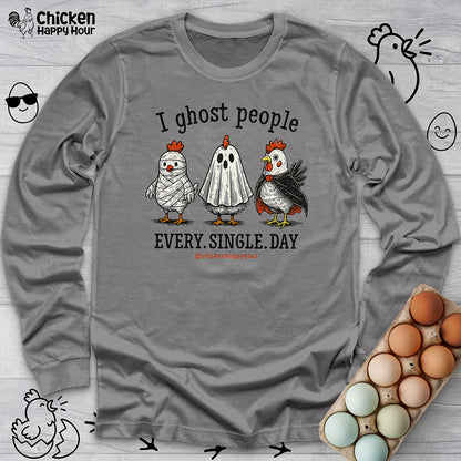 I Ghost People Every Day Long Sleeve