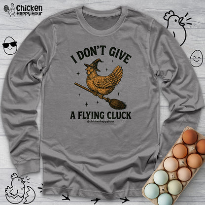 I Don't Give a Flying Cluck Long Sleeve