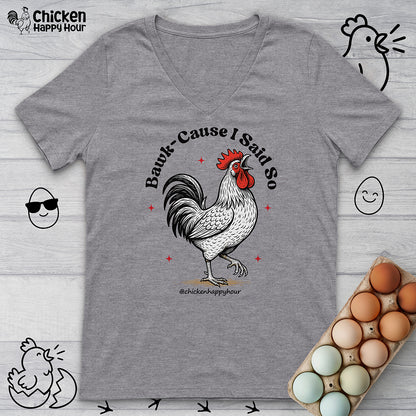 BAWK-CAUSE I Said So V-Neck Tee
