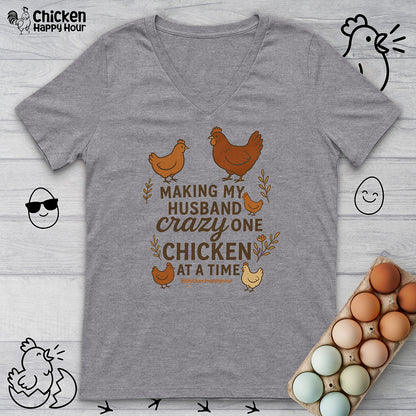 Making My Husband Crazy One Chicken at a Time V-Neck Tee