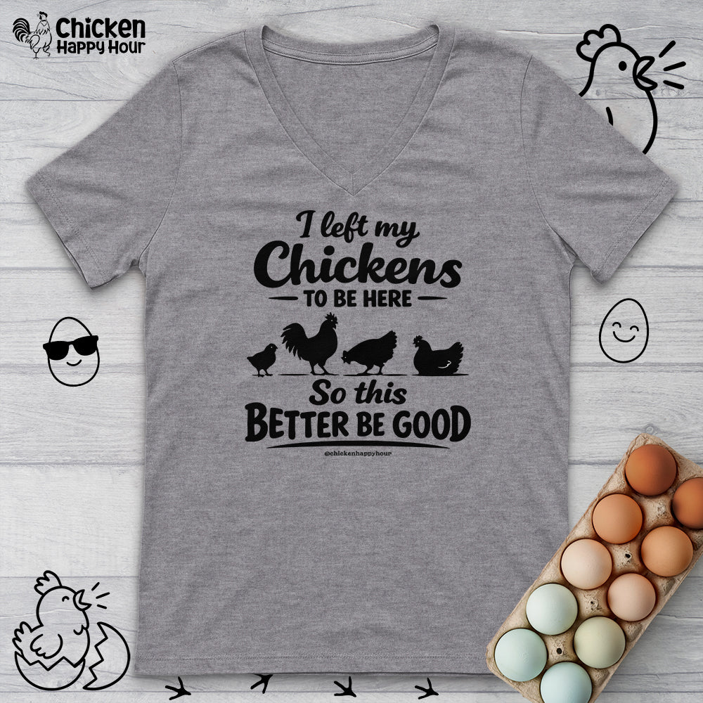 I left My Chickens To Be Here V-Neck Tee