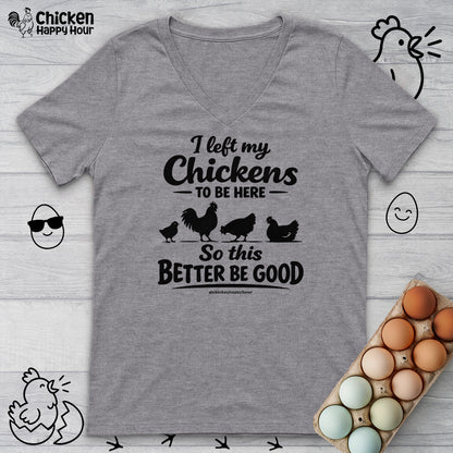 I left My Chickens To Be Here V-Neck Tee