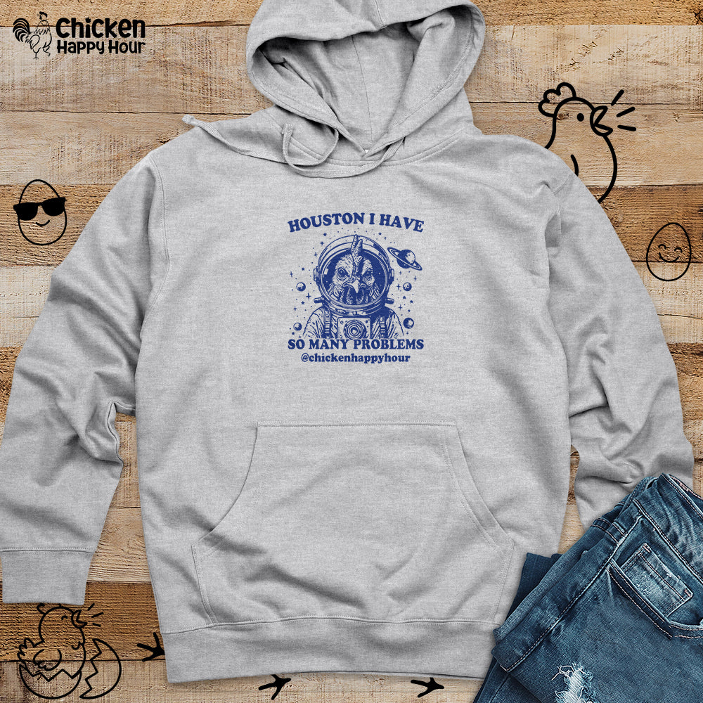 Houston I Have so Many Problems Hooded Sweatshirt