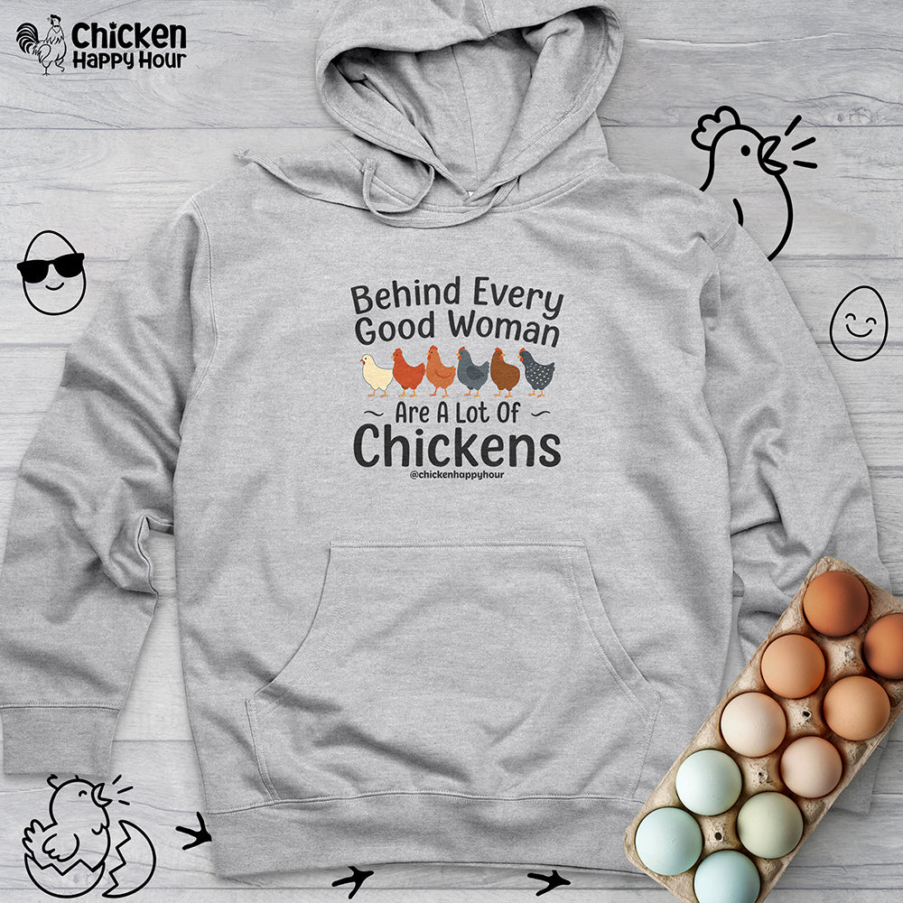 Behind Every Good Woman Are a Lot of Chickens Hooded Sweatshirt