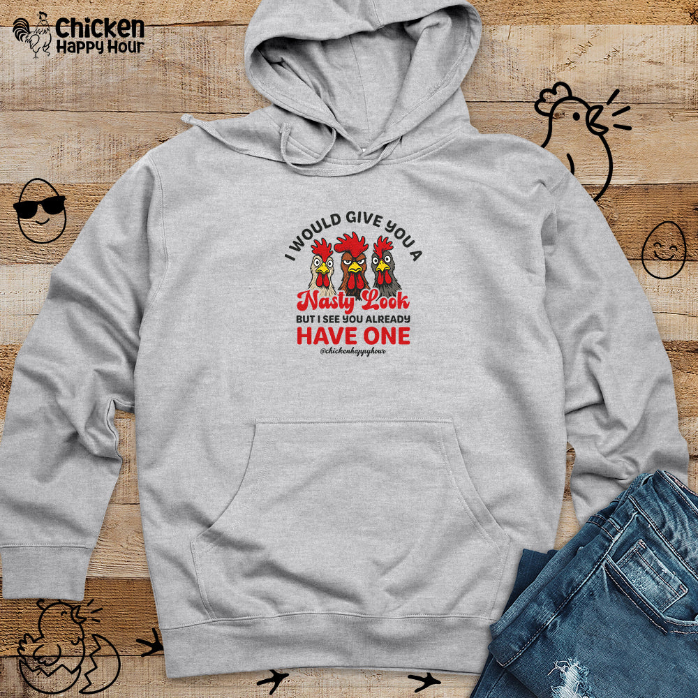 I Would Give You A Nasty Look Hooded Sweatshirt