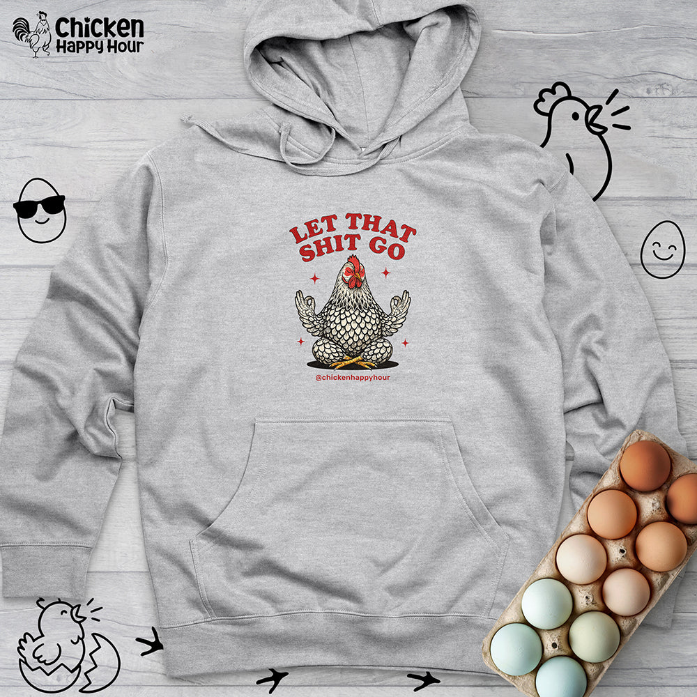 Let That Shit Go Hooded Sweatshirt