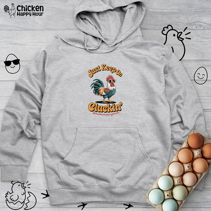 Just Keep Cluckin Hooded Sweatshirt