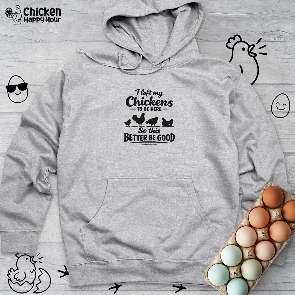 I left My Chickens To Be Here Hooded Sweatshirt