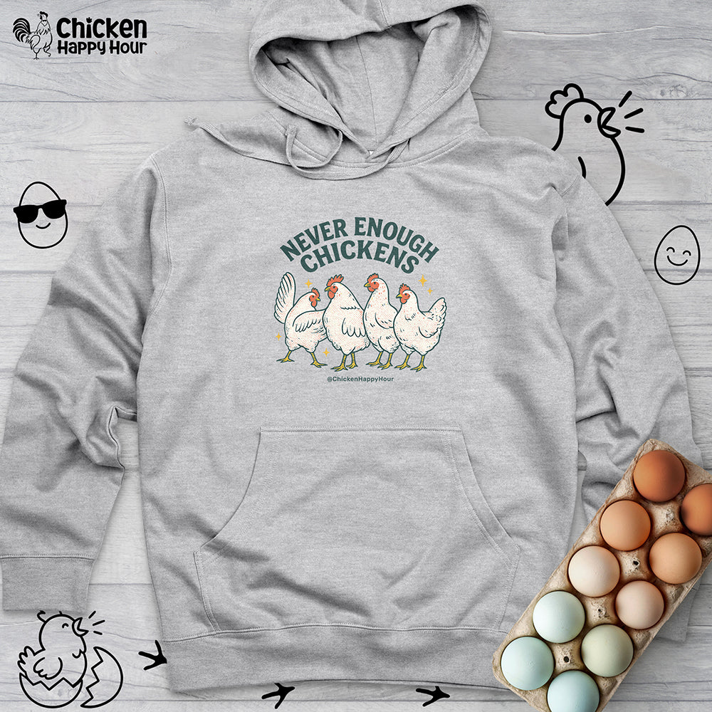 Never Enough Chickens Hooded Sweatshirt