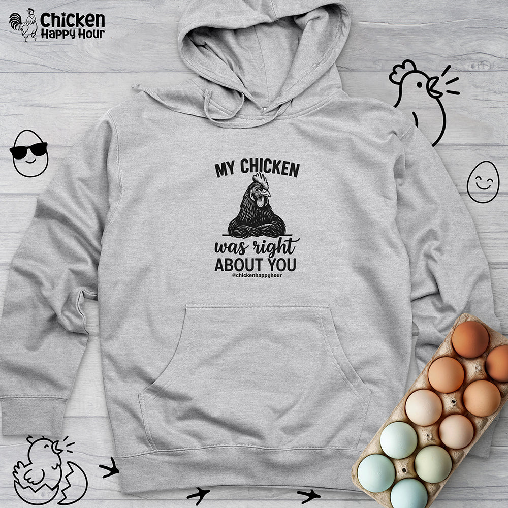 My Chicken was Right About You Hooded Sweatshirt