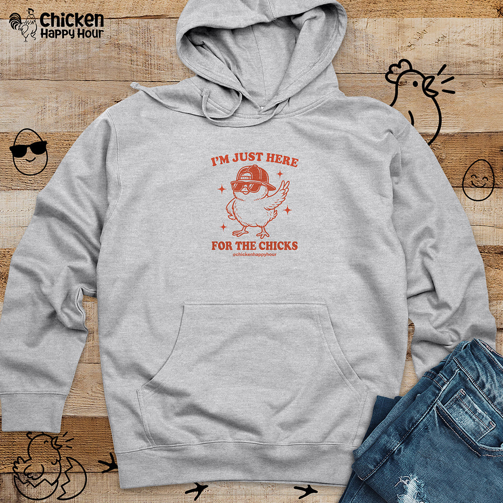 I’m Just Here for the Chicks Hooded Sweatshirt