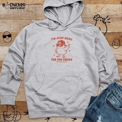 I’m Just Here for the Chicks Hooded Sweatshirt