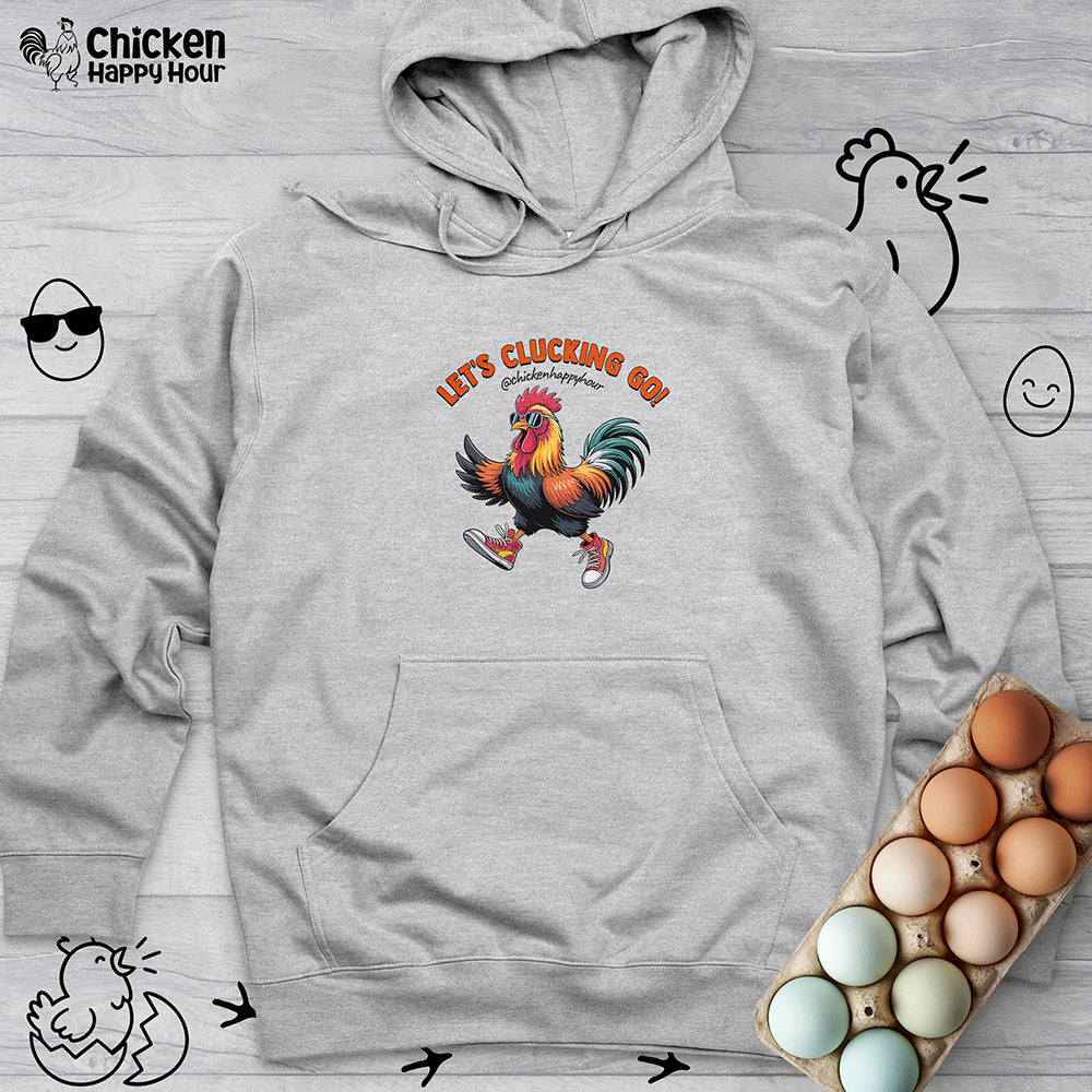 Let's Clucking Go! Hooded Sweatshirt