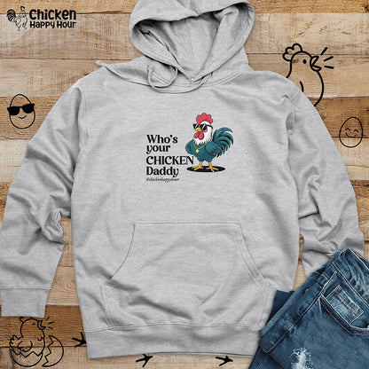 Who’s your Chicken Daddy Hooded Sweatshirt