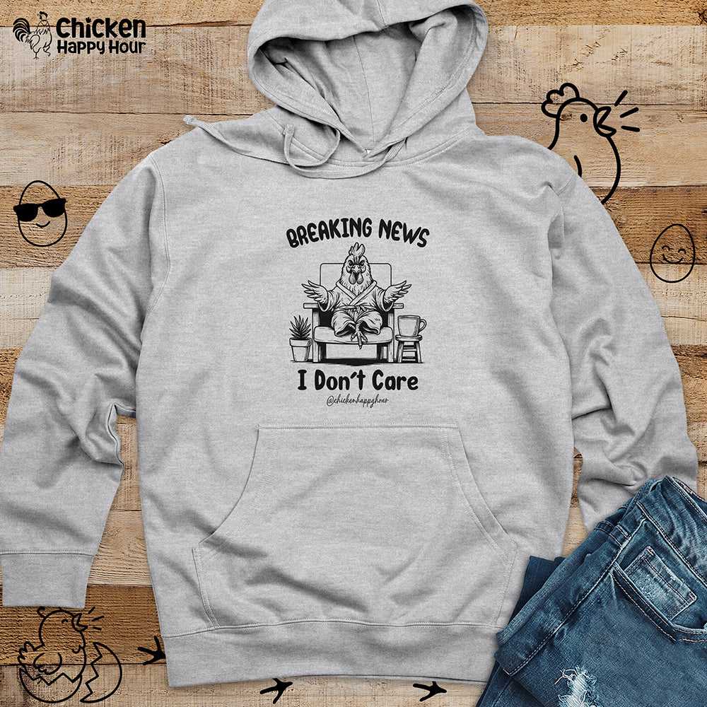 Breaking News I Don't Care Hooded Sweatshirt