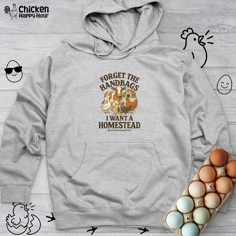 Forget the Handbags I Want a Homestead Hooded Sweatshirt