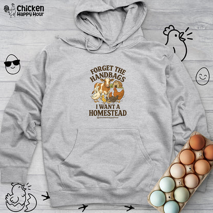 Forget the Handbags I Want a Homestead Hooded Sweatshirt