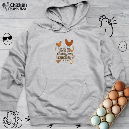 Making My Husband Crazy One Chicken at a Time Hooded Sweatshirt
