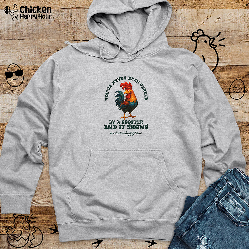 You’ve Never Been Chased by a Rooster Hooded Sweatshirt
