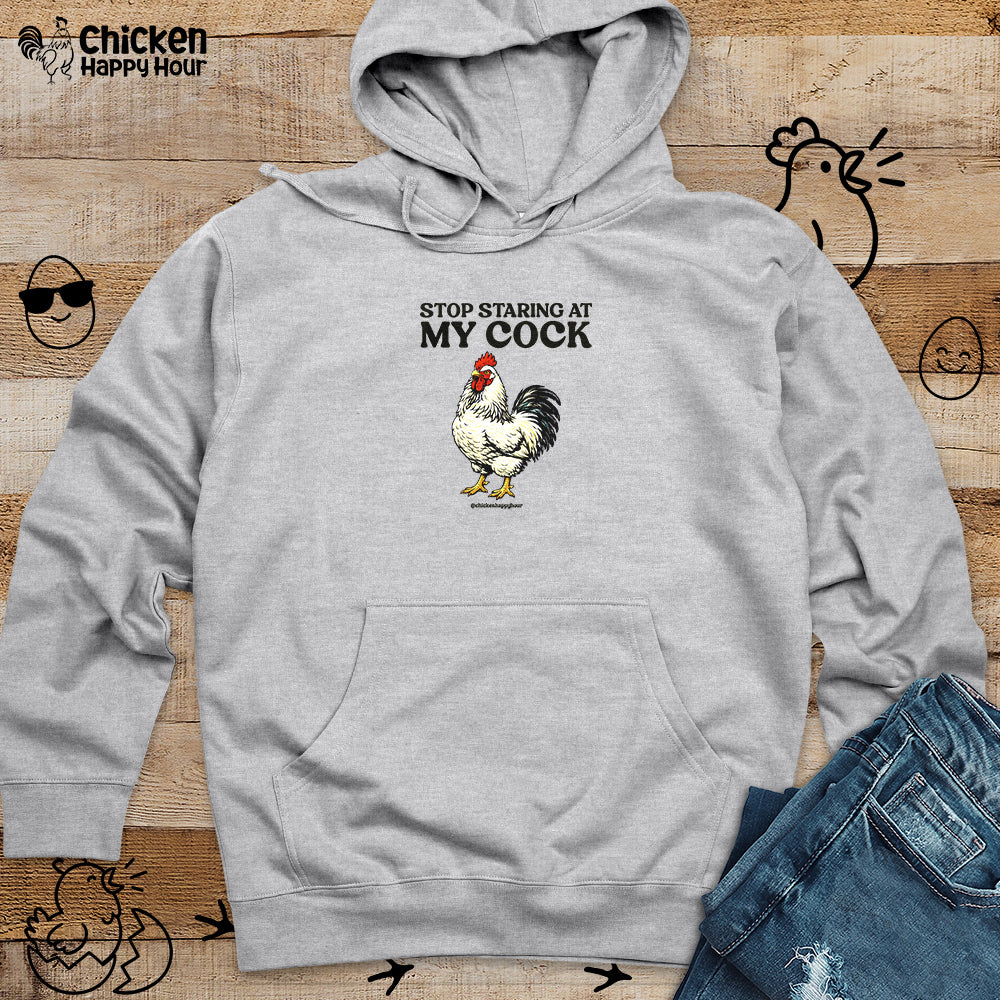 Stop Staring At My Cock Hooded Sweatshirt