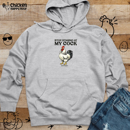 Stop Staring At My Cock Hooded Sweatshirt