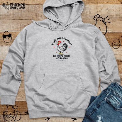 Fuckadoodledoo! No More Fucks Hooded Sweatshirt