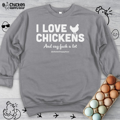 I Love Chickens Sweatshirt