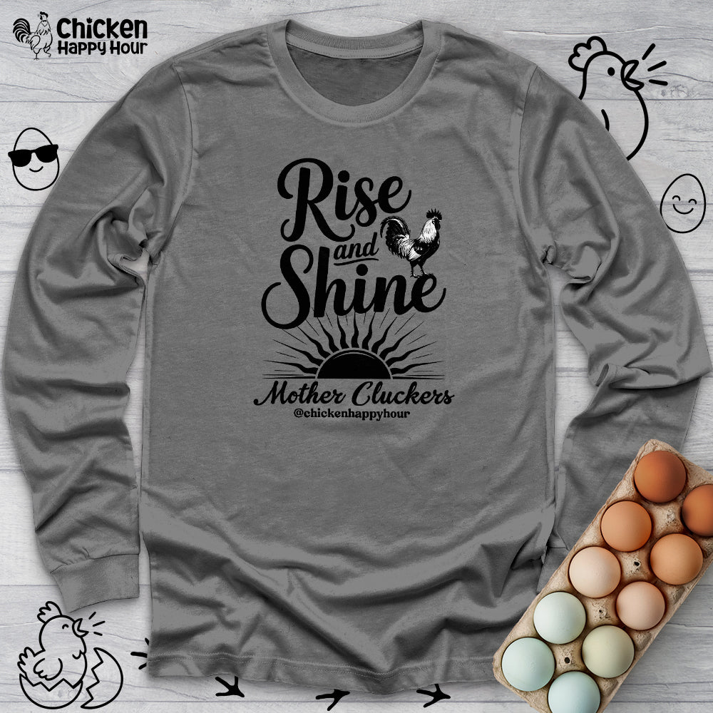 Rise And Shine Mother Cluckers Long Sleeve