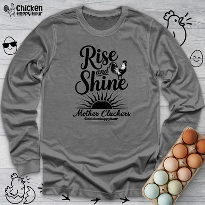 Rise And Shine Mother Cluckers Long Sleeve
