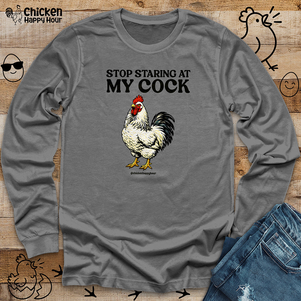 Stop Staring At My Cock Long Sleeve