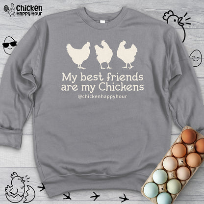 My Best Friends Are My Chickens Sweatshirt