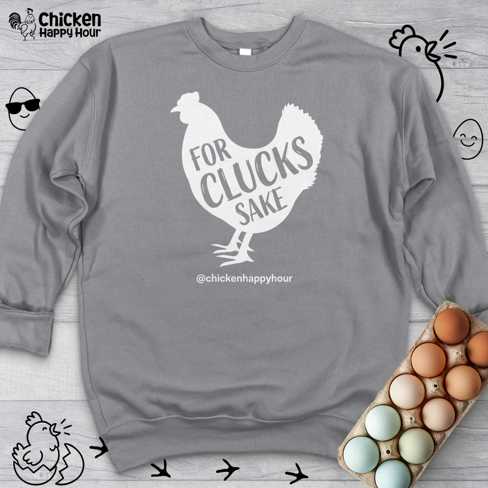 For Clucks Sake Sweatshirt