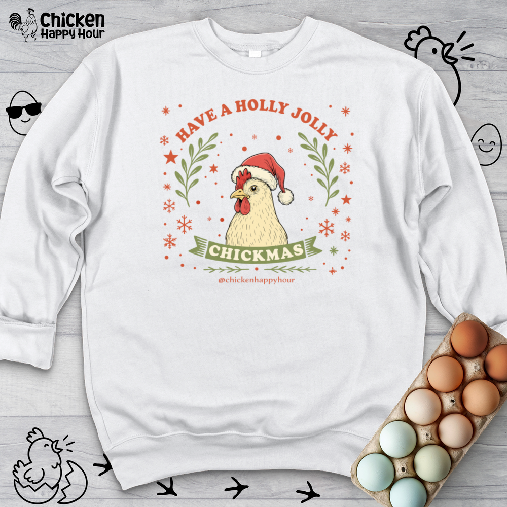 Have a Holly Chickmas Sweatshirt