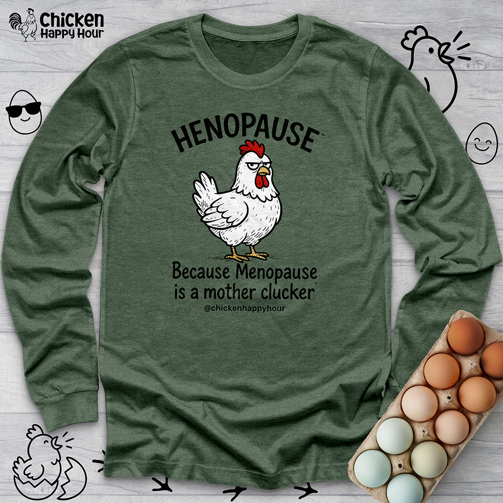 Henopause™ Because Long Sleeve Tee