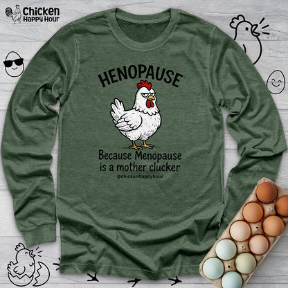 Henopause™ Because Long Sleeve Tee