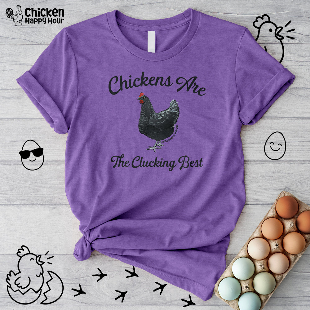 Chickens Are The Clucking Best Unisex Tee