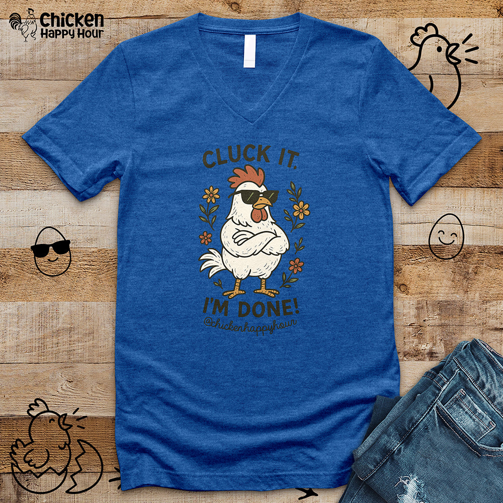 Cluck It I'm Done V-Neck Tee