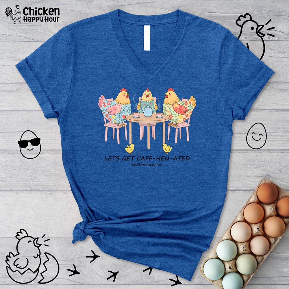 Lets Get Caff-Hen-Ated V-Neck Tee