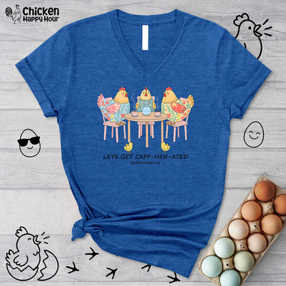 Lets Get Caff-Hen-Ated V-Neck Tee